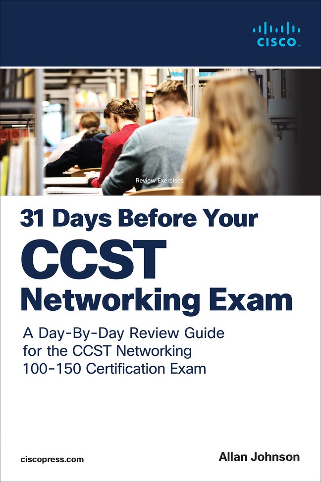 31 Days Before Your CCST Networking Exam: A Day-By-Day Review Guide for the CCST-Networking Certification Exam