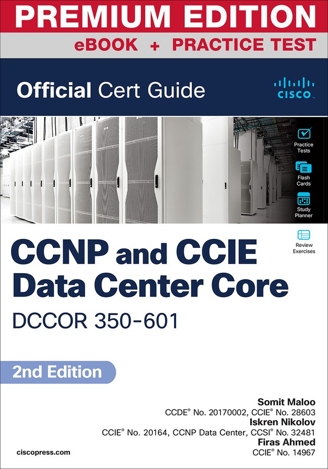 CCNP Data Center Application Centric Infrastructure 300-620 DCACI Official Cert Guide (Version 1.1 2023 Update) Premium Edition and Practice Test, 2nd Edition